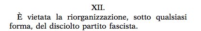 E' vietata la riorganizzazione, sotto qualsiasi forma, del disciolto partito fascista.